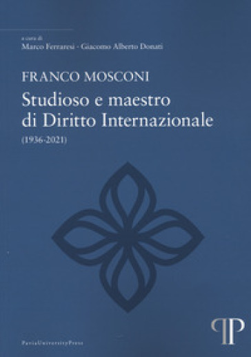 Franco Mosconi. Studioso e maestro di diritto internazionale (1936-2021)