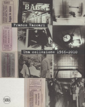 Franco Vaccari. Una collezione 1966-2010. Ediz. italiana e inglese