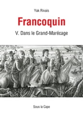 Francoquin V. Dans le Grand-Marécage
