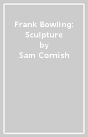 Frank Bowling: Sculpture