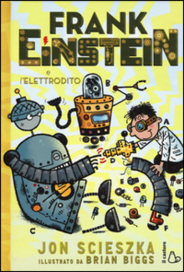 Frank Einstein e l'elettrodito. Ediz. illustrata - Jon Scieszka
