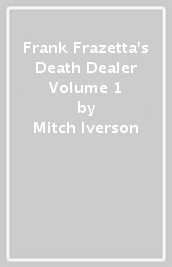Frank Frazetta s Death Dealer Volume 1