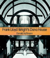 Frank Lloyd Wright s Dana House