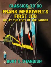 Frank Merriwell s First Job, Or, At the Foot of the Ladder