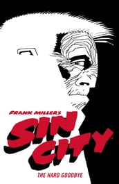 Frank Miller s Sin City Volume 1: The Hard Goodbye (Fourth Edition)