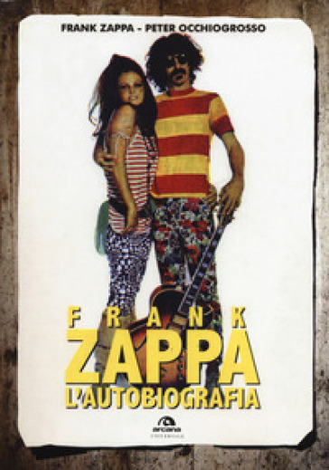 Frank Zappa. L'autobiografia - Frank Zappa - Peter Occhiogrosso