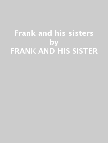 Frank and his sisters - FRANK AND HIS SISTER