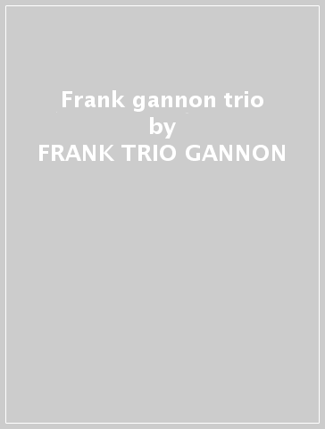 Frank gannon trio - FRANK -TRIO- GANNON