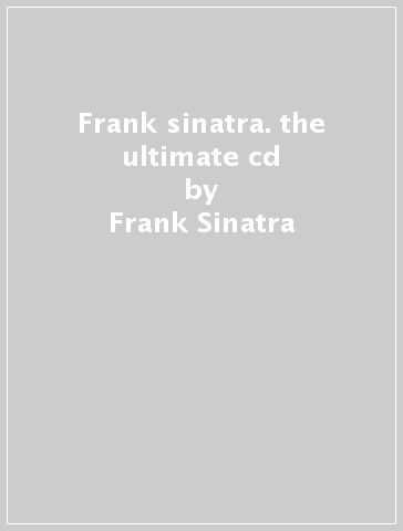 Frank sinatra. the ultimate cd - Frank Sinatra