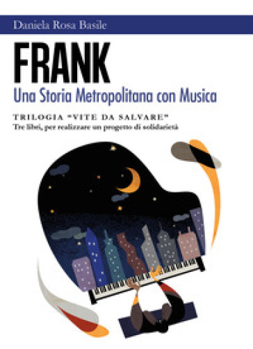 Frank. Una storia metropolitana con musica. Vite da salvare - Daniela Rosa Basile