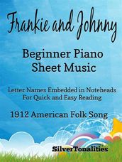 Frankie and johnny Frankie and Johnny Beginner Piano Sheet Musicbeginner piano
