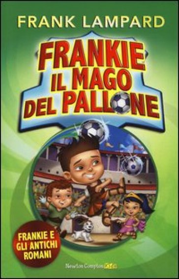 Frankie e gli antichi romani. Frankie il mago del pallone. 2. - Frank Lampard