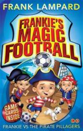 Frankie s Magic Football: Frankie vs The Pirate Pillagers