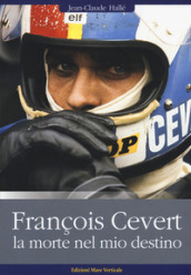 François Cévert. La morte nel mio destino