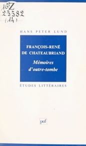 François-René de Chateaubriand, Mémoires d outre-tombe