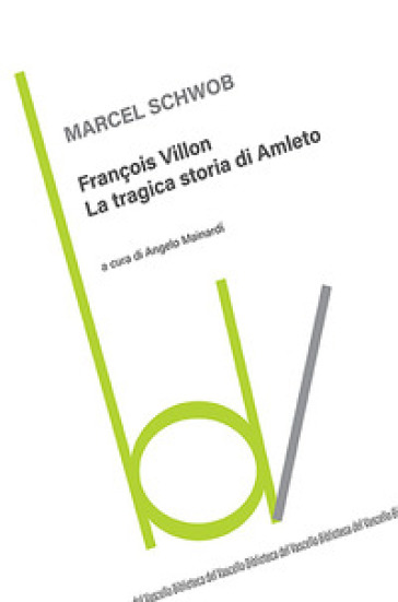 François Villon. La tragica storia di Amleto - Marcel Schwob