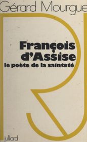 François d Assise, le poète de la sainteté