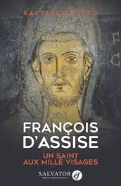 François d Assise : Un saint aux mille visages