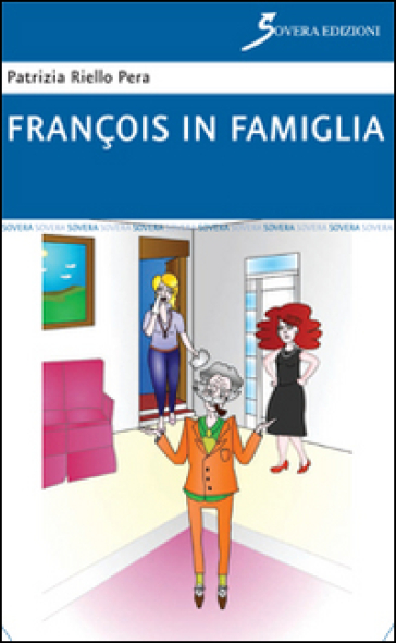 François in famiglia - Patrizia Riello Pera