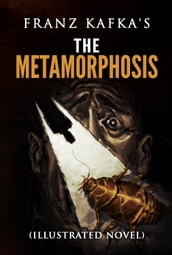 Franz Kafka s The Metamorphosis (illustrated novel)