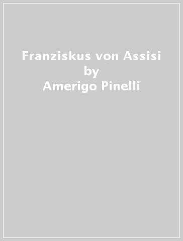 Franziskus von Assisi - Amerigo Pinelli