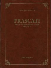 Frascati nella natura, nella storia, nell arte (rist. anast. Frascati, 1906)