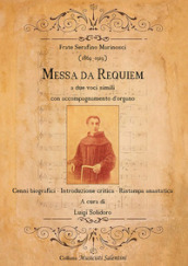 Frate Serafino Marinosci (1869-1919): Messa da Requiem. Cenni biografici-Introduzione critica-Ristampa anastatica