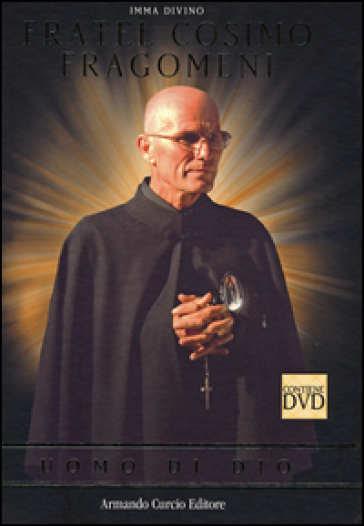 Fratel Cosimo Fragomeni. Uomo di Dio. Con DVD - Imma Divino