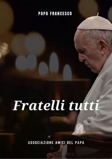 Fratelli Tutti - Francesco Papa