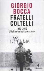 Fratelli coltelli. 1943-2010. L Italia che ho conosciuto