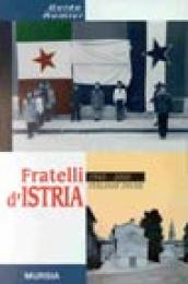 Fratelli d Istria. 1945-2000: italiani divisi