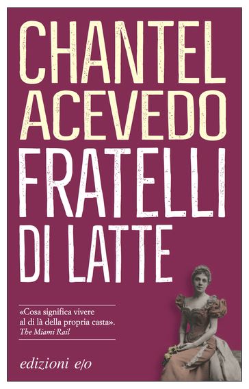 Fratelli di latte - Chantel Acevedo