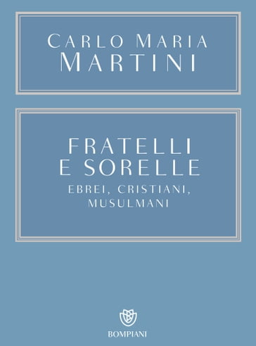 Fratelli e sorelle - Carlo Maria Martini - Walter Kasper