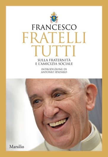 Fratelli tutti - Jorge Mario Bergoglio - Francesco Papa
