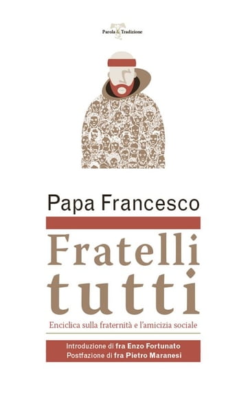 Fratelli tutti. Lettera Enciclica sulla fraternità e l'amicizia sociale - Papa Francesco (Jorge Mario Bergoglio)