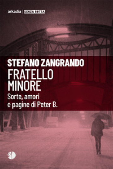 Fratello minore. Sorte, amori e pagine di Peter B. - Stefano Zangrando