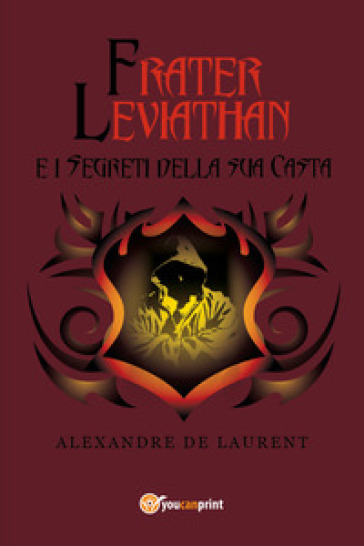 Frater Leviathan e i segreti della sua casta - Alexandre de Laurent