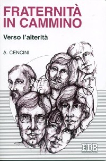 Fraternità in cammino verso l'alterità - Amedeo Cencini