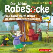 Frau Dachs macht Urlaub, Ein Tanzkleid für Frau Dachs, Rette sich, wer kann! (Der kleine Rabe Socke - Hörspiele zur TV Serie 4)