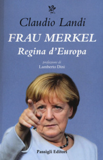 Frau Merkel. Regina madre d'Europa - Claudio Landi