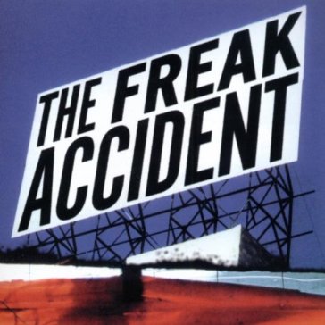 Freak accident - Freak Accident