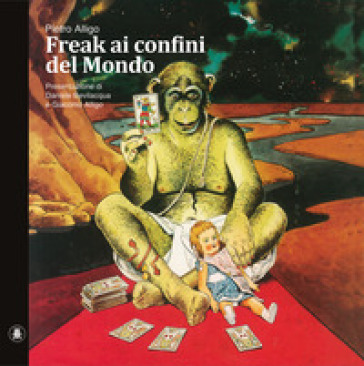 Freak ai confini del mondo - Pietro Alligo