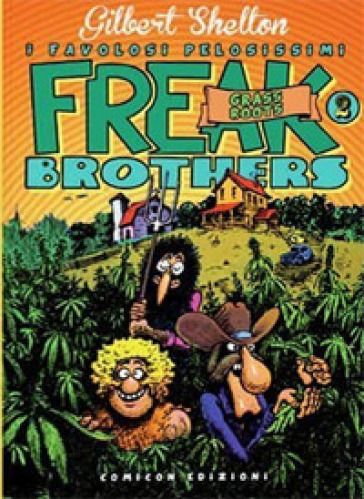 Freak brothers. 2: Grass roots - Gilbert Shelton - Dave Sheridan