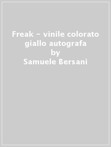 Freak - vinile colorato giallo autografa - Samuele Bersani