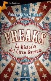 Freaks. La historia del Circo Barnum