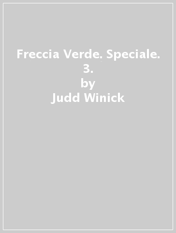 Freccia Verde. Speciale. 3. - Judd Winick