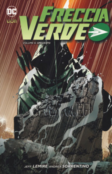 Freccia verde. 6: Spezzato - Jeff Lemire - Andrea Sorrentino