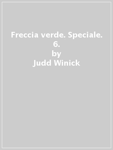 Freccia verde. Speciale. 6. - Judd Winick