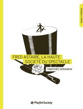 Fred Astaire, la haute societe du spectacle