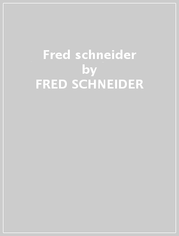 Fred schneider - FRED SCHNEIDER